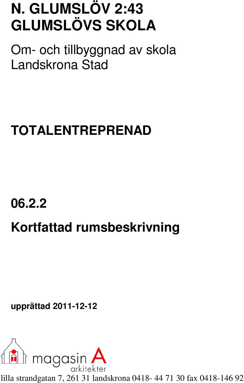 2 Kortfattad rumsbeskrivning upprättad 2011-12-12