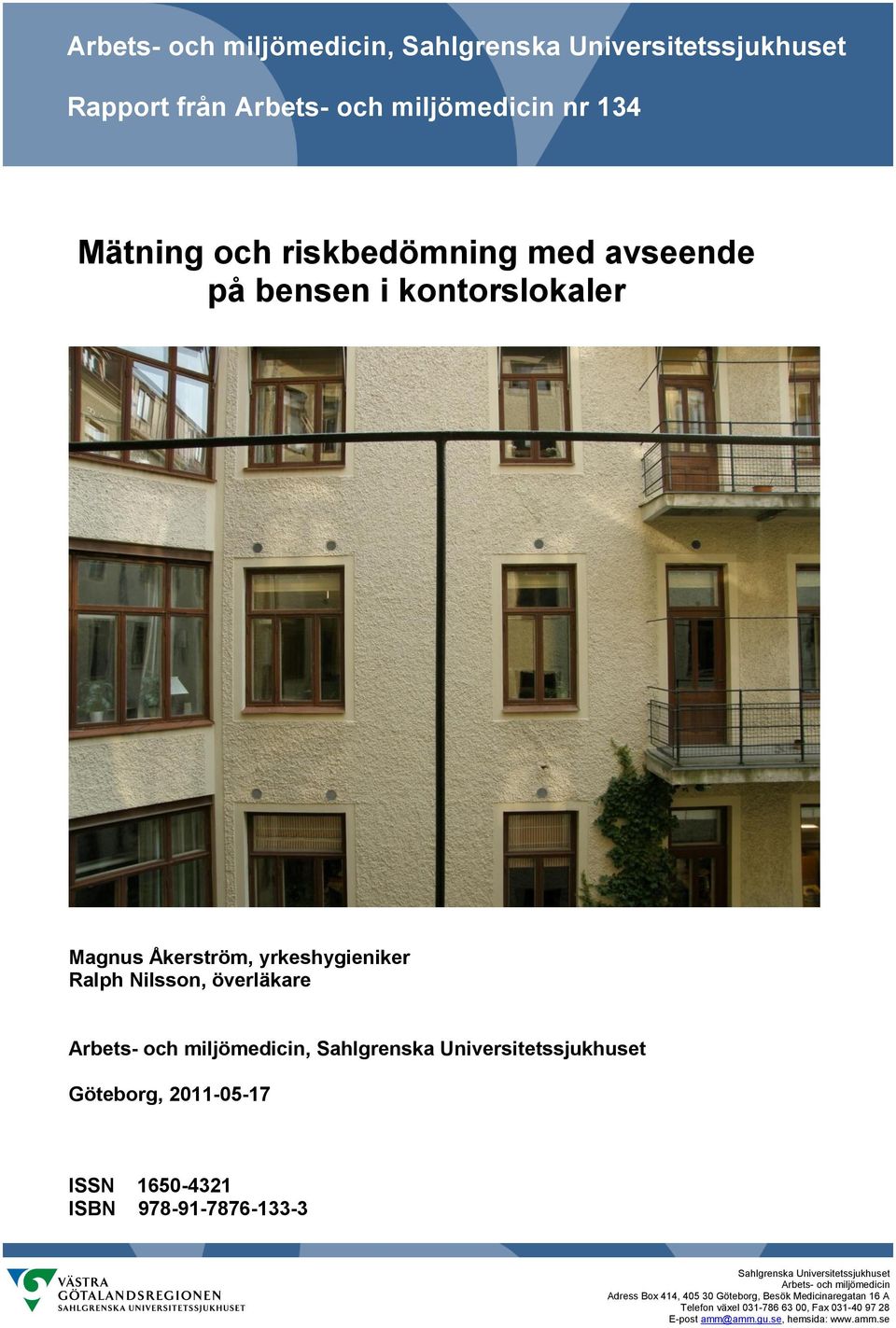 Universitetssjukhuset Göteborg, 2011-05-17 ISSN 1650-4321 ISBN 978-91-7876-133-3 Sahlgrenska Universitetssjukhuset Arbets- och