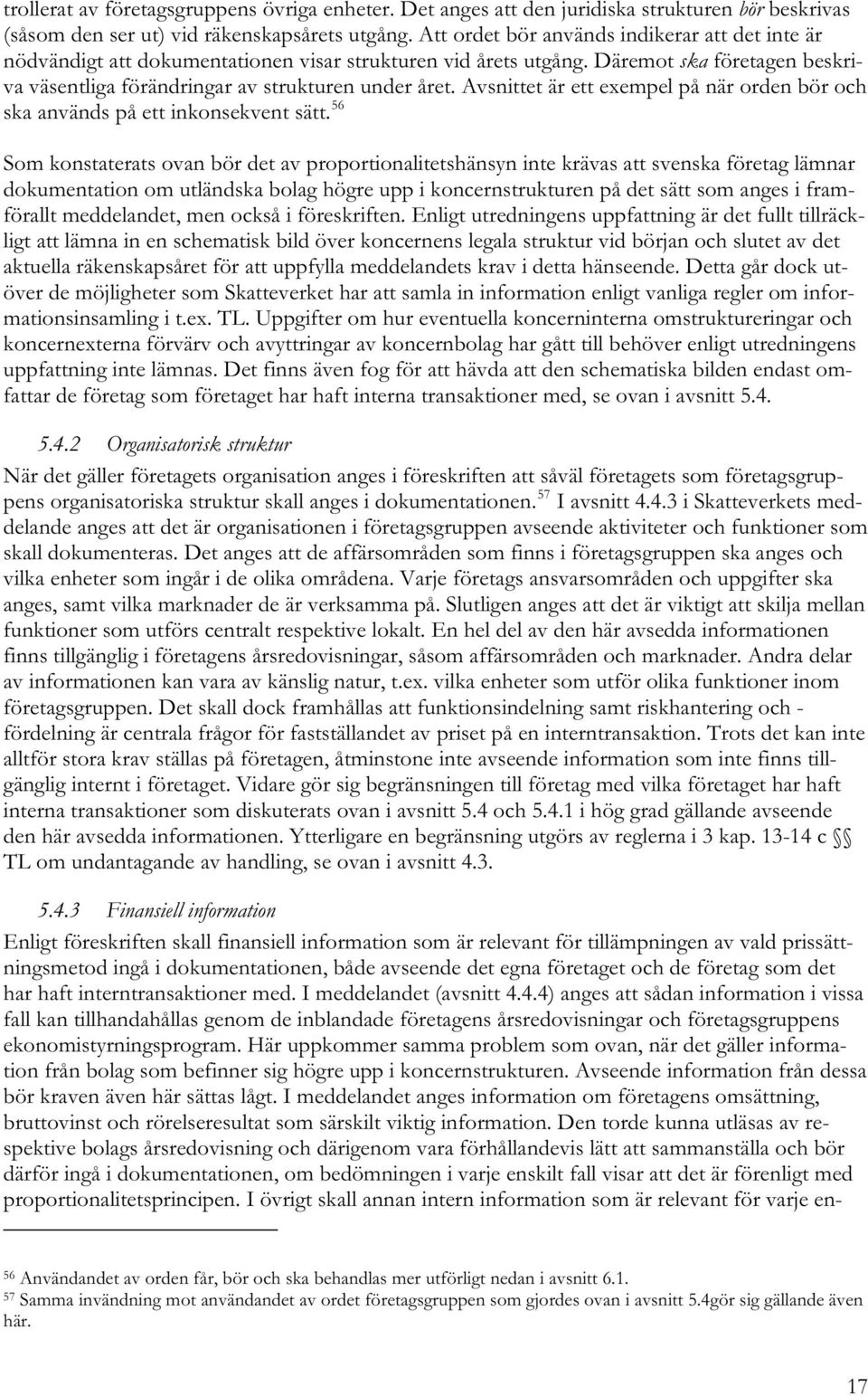 Avsnittet är ett exempel på när orden bör och ska används på ett inkonsekvent sätt.