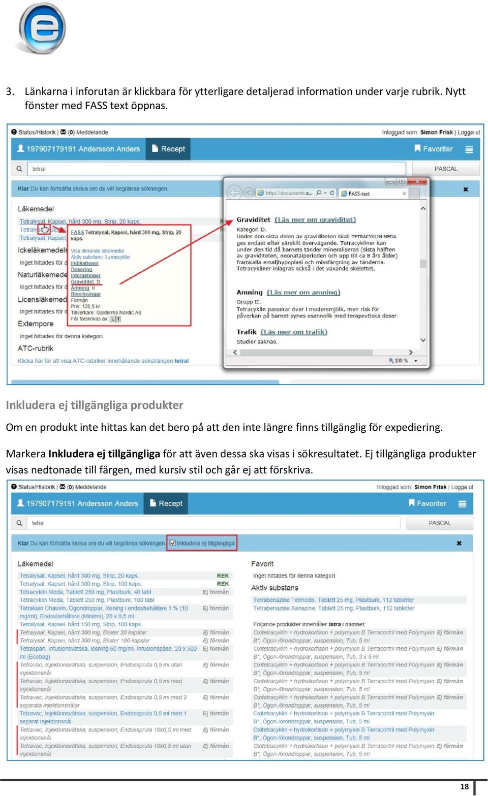 Inkludera ej tillgängliga produkter Om en produkt inte hittas kan det bero på att den inte längre finns