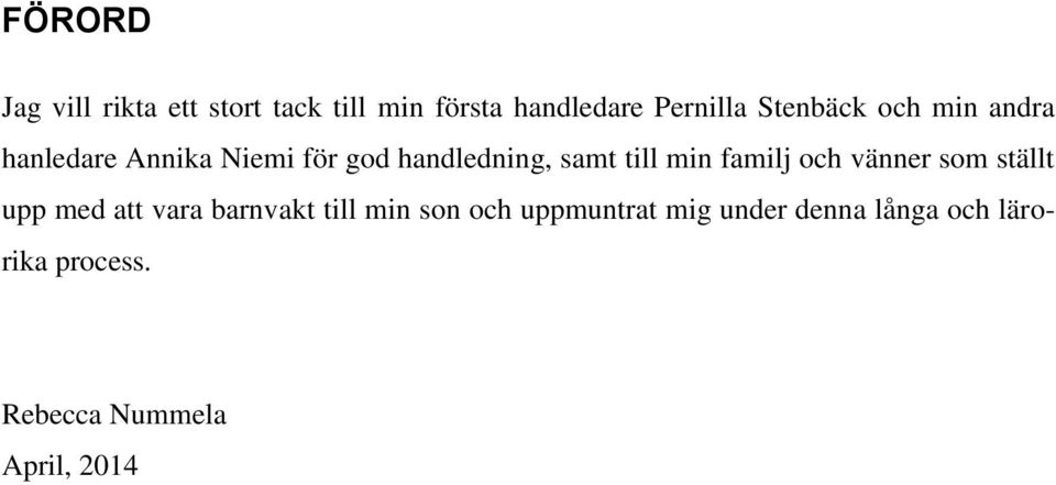 min familj och vänner som ställt upp med att vara barnvakt till min son och