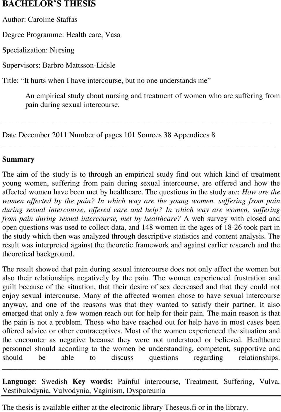 Date December 2011 Number of pages 101 Sources 38 Appendices 8 Summary The aim of the study is to through an empirical study find out which kind of treatment young women, suffering from pain during