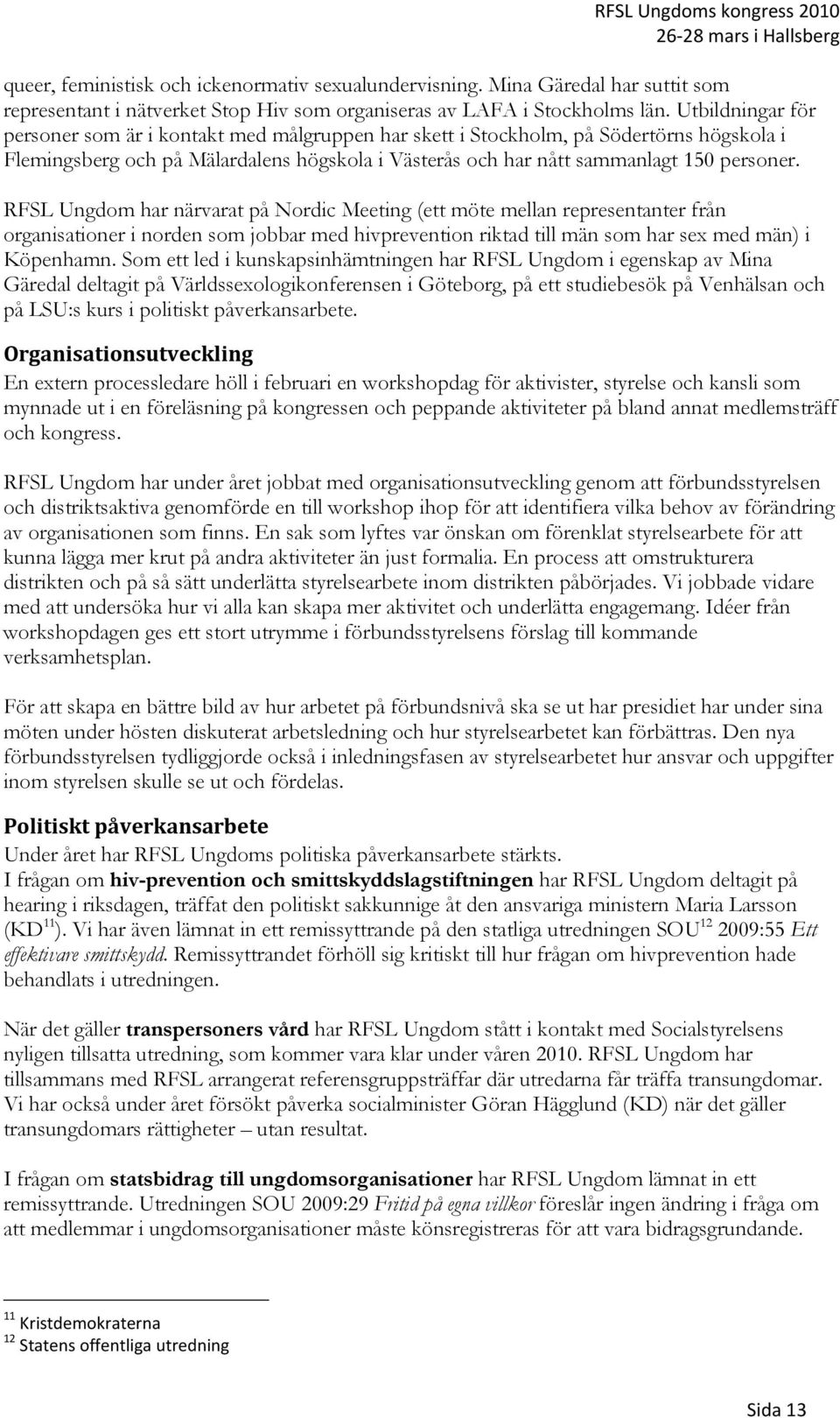 RFSL Ungdom har närvarat på Nordic Meeting (ett möte mellan representanter från organisationer i norden som jobbar med hivprevention riktad till män som har sex med män) i Köpenhamn.