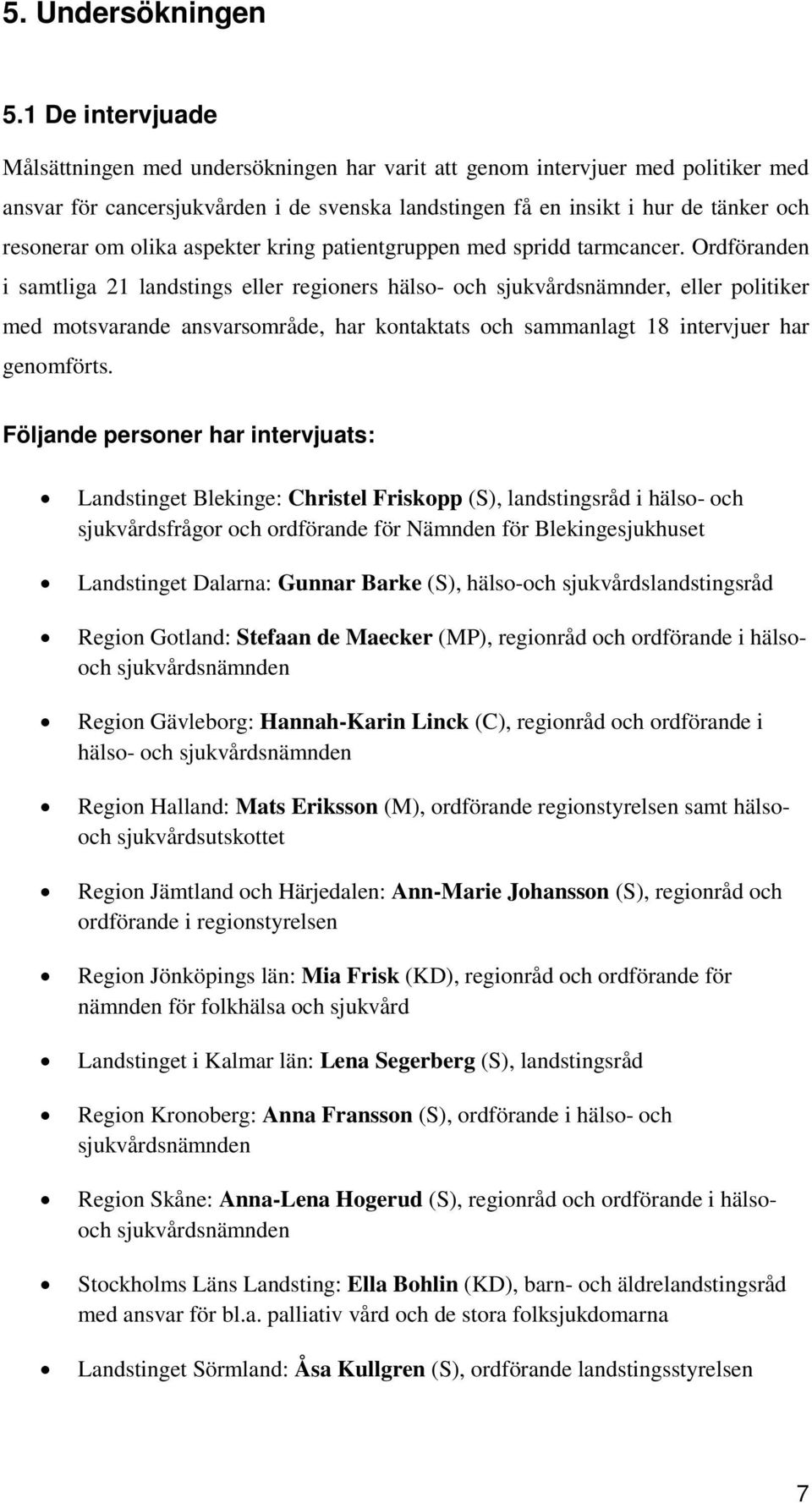 olika aspekter kring patientgruppen med spridd tarmcancer.