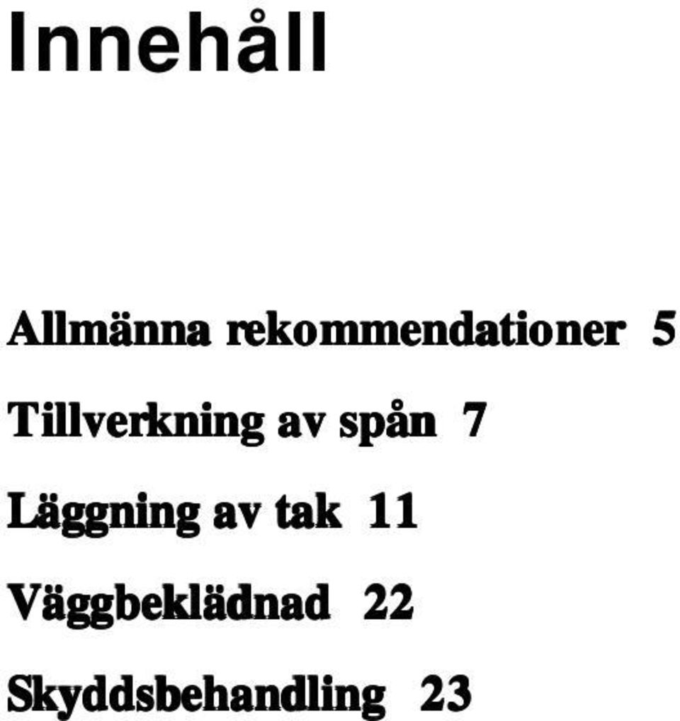 Tillverkning av spån 7