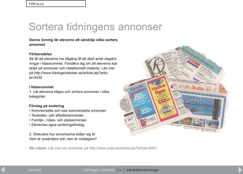 Låt eleverna klippa och sortera annonser i olika kategorier.