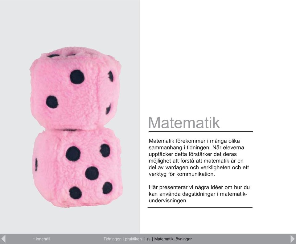 del av vardagen och verkligheten och ett verktyg för kommunikation.