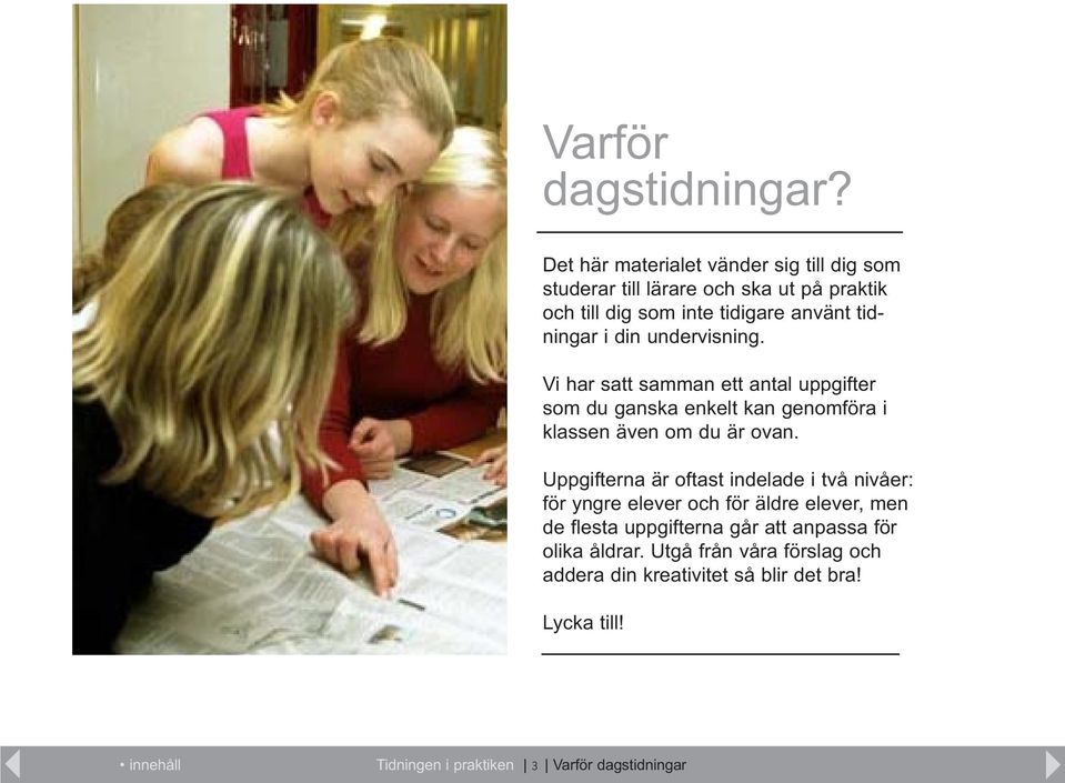 din undervisning. Vi har satt samman ett antal uppgifter som du ganska enkelt kan genomföra i klassen även om du är ovan.