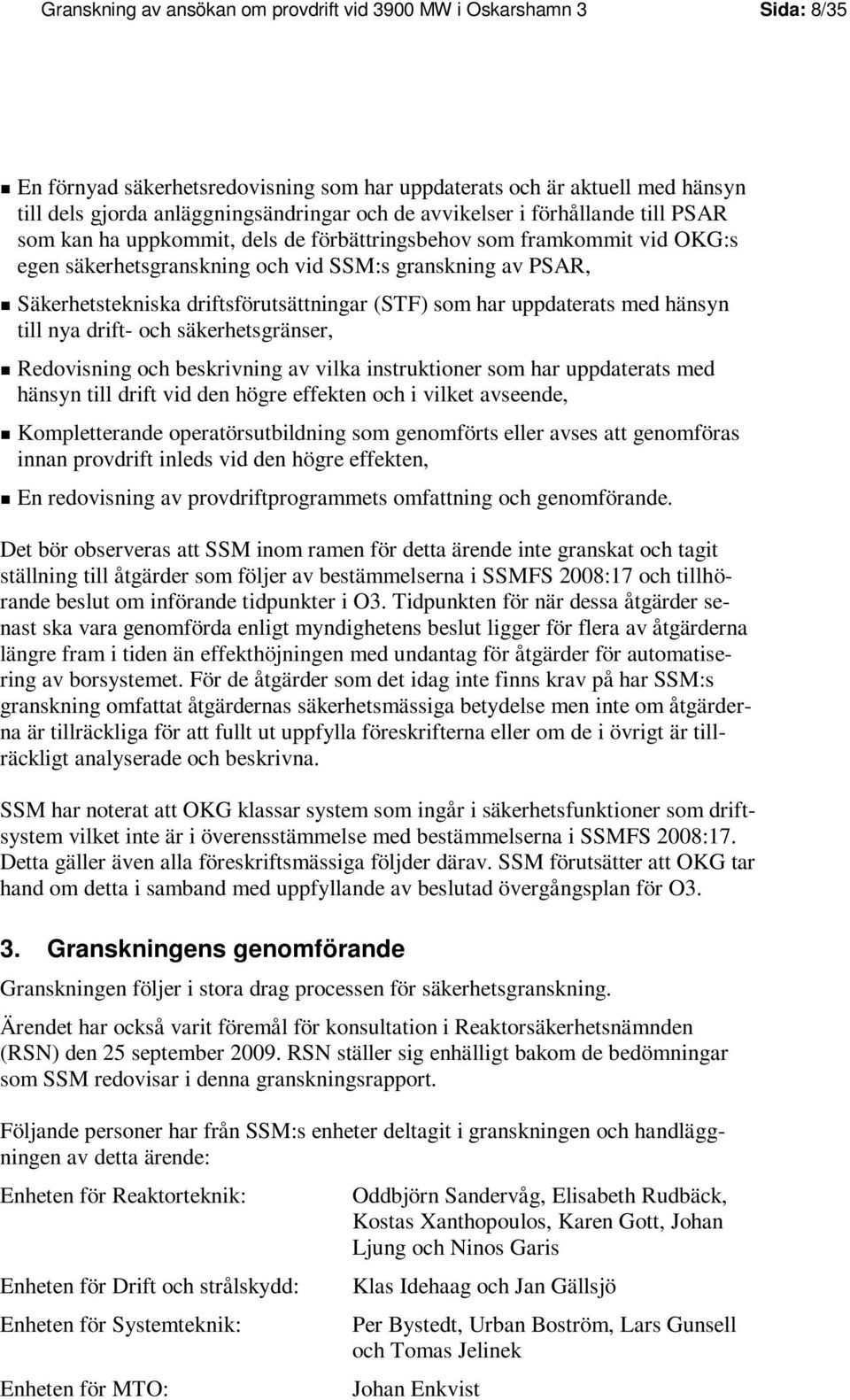 driftsförutsättningar (STF) som har uppdaterats med hänsyn till nya drift- och säkerhetsgränser, Redovisning och beskrivning av vilka instruktioner som har uppdaterats med hänsyn till drift vid den