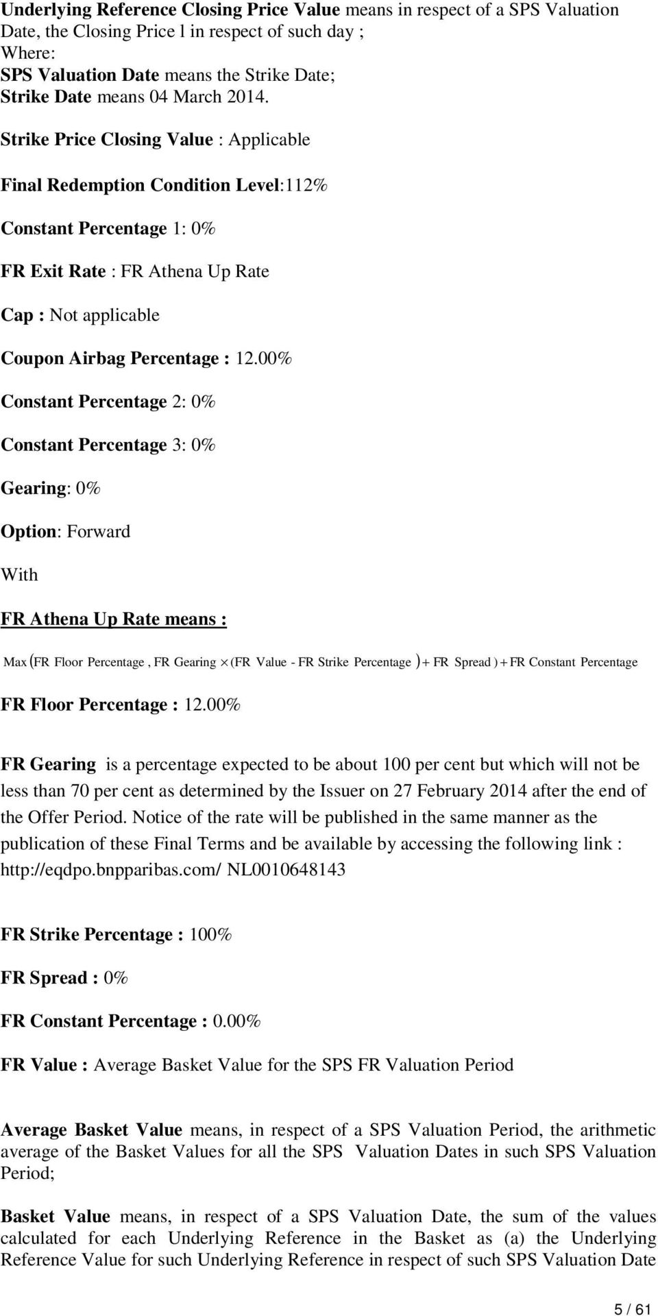 00% Constant Percentage 2: 0% Constant Percentage 3: 0% Gearing: 0% Option: Forward With FR Athena Up Rate means : ( FR Floor Percentage, FR Gearing (FR Value - FR Strike Percentage ) + FR Spread )