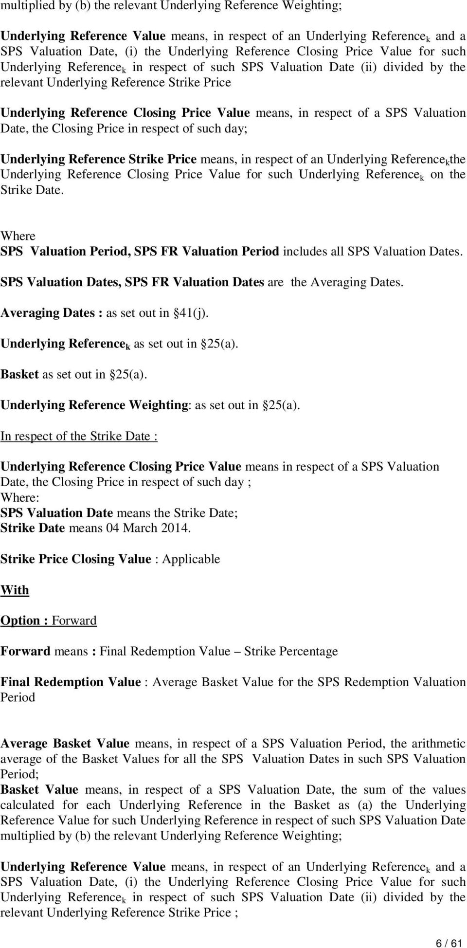 respect of a SPS Valuation Date, the Closing Price in respect of such day; Underlying Reference Strike Price means, in respect of an Underlying Reference k the Underlying Reference Closing Price
