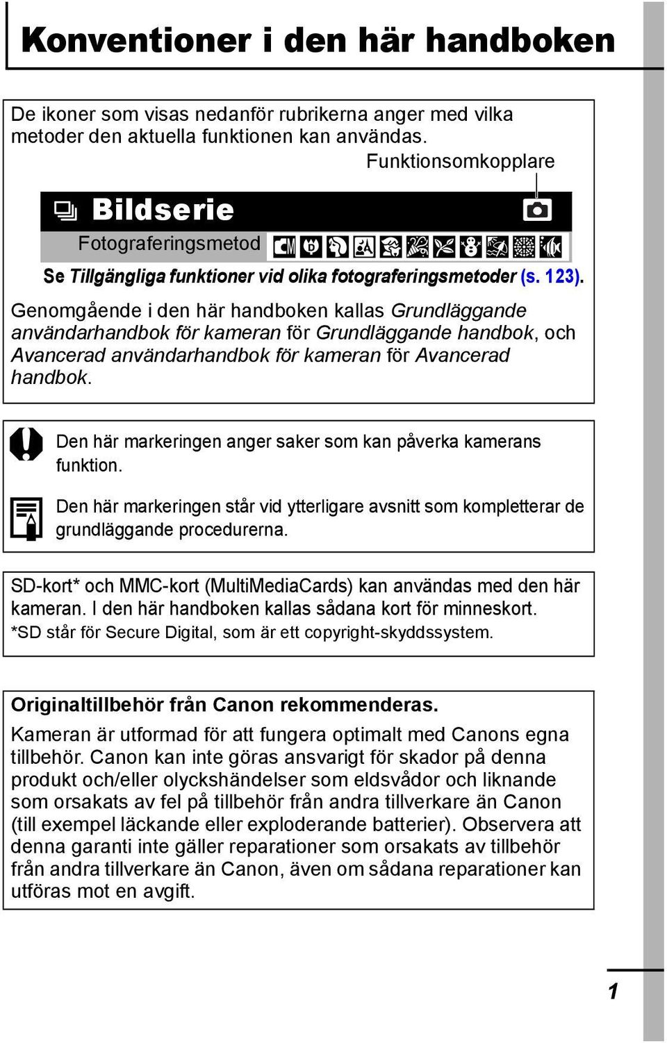 Genomgående i den här handboken kallas Grundläggande användarhandbok för kameran för Grundläggande handbok, och Avancerad användarhandbok för kameran för Avancerad handbok.