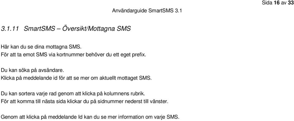 Klicka på meddelande id för att se mer om aktuellt mottaget SMS.