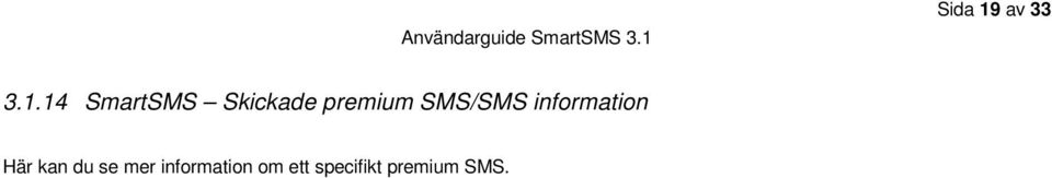 14 SmartSMS Skickade premium