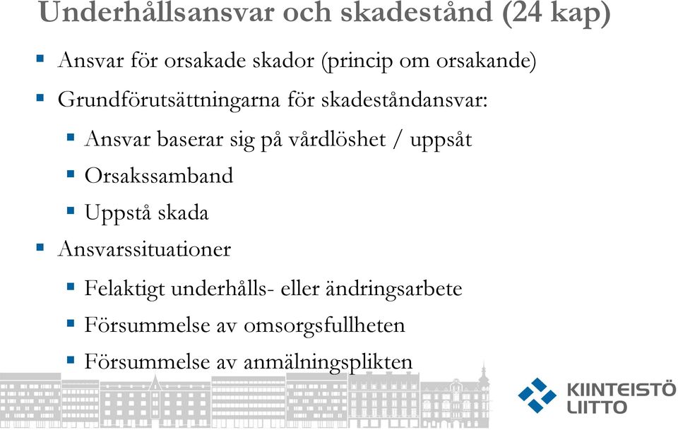 vårdlöshet / uppsåt Orsakssamband Uppstå skada Ansvarssituationer Felaktigt