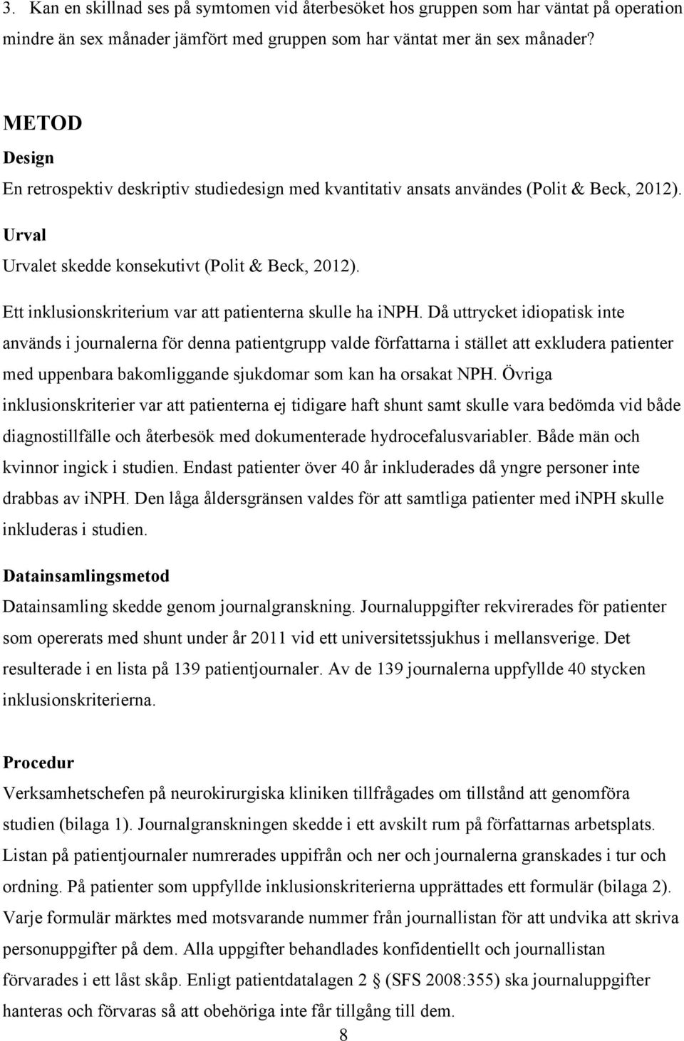 Ett inklusionskriterium var att patienterna skulle ha inph.
