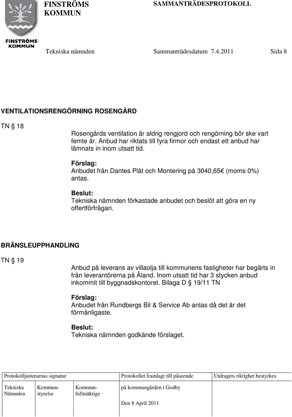 nämnden förkastade anbudet och beslöt att göra en ny offertförfrågan.