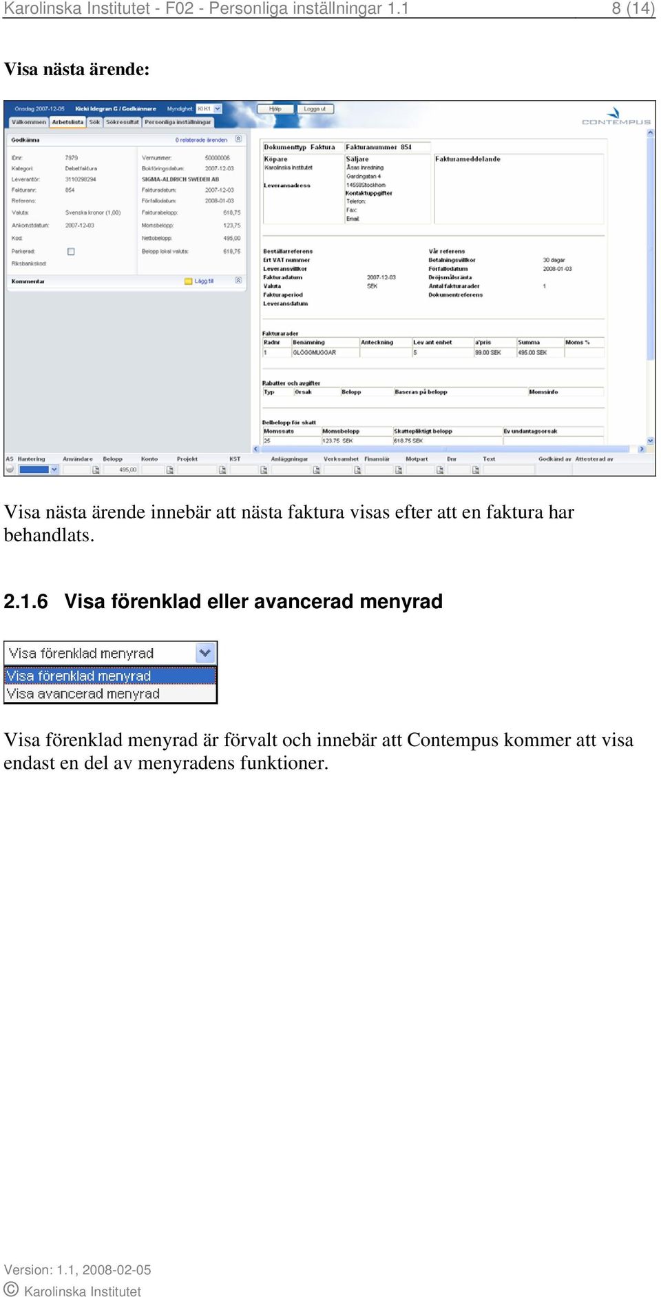 efter att en faktura har behandlats. 2.1.