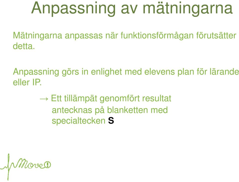 Anpassning görs in enlighet med elevens plan för lärande