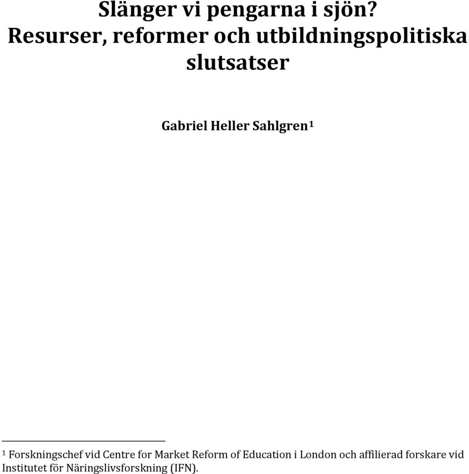 Gabriel Heller Sahlgren 1 1 Forskningschef vid Centre for