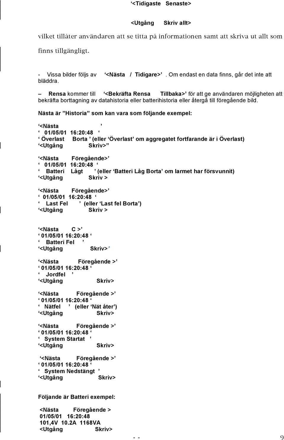 Rensa kommer till <Bekräfta Rensa Tillbaka> för att ge användaren möjligheten att bekräfta borttagning av datahistoria eller batterihistoria eller återgå till föregående bild.