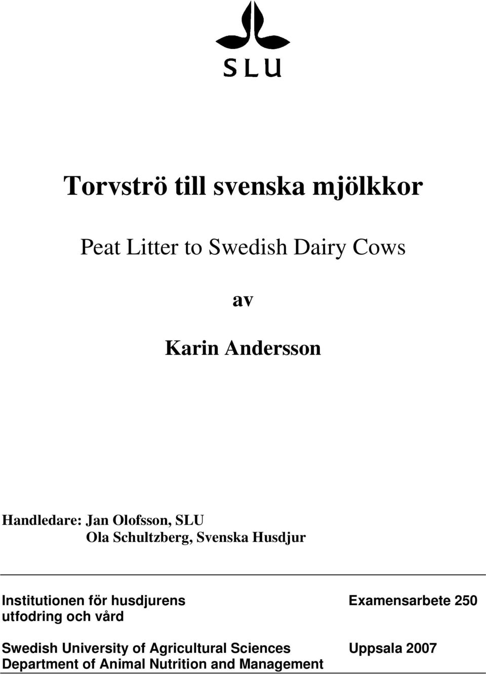 Institutionen för husdjurens Examensarbete 250 utfodring och vård Swedish