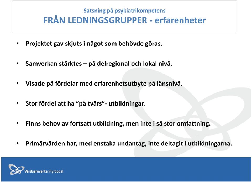 Visade på fördelar med erfarenhetsutbyte på länsnivå.