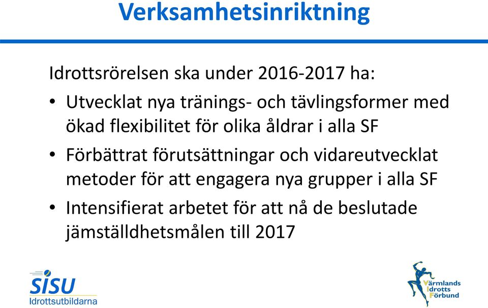 Förbättrat förutsättningar och vidareutvecklat metoder för att engagera nya