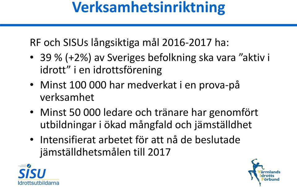 prova-på verksamhet Minst 50 000 ledare och tränare har genomfört utbildningar i ökad