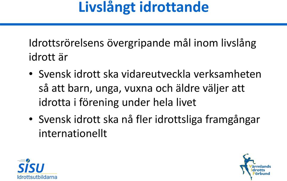 att barn, unga, vuxna och äldre väljer att idrotta i förening under