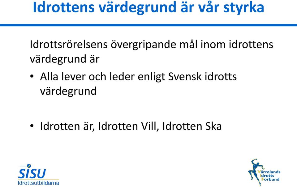 idrottens värdegrund är Alla lever och leder