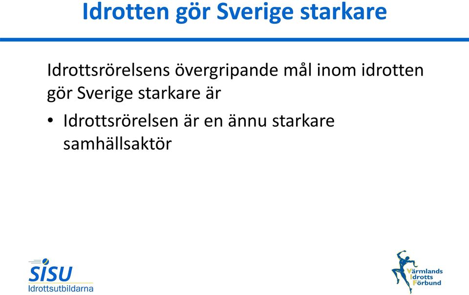 inom idrotten gör Sverige starkare är