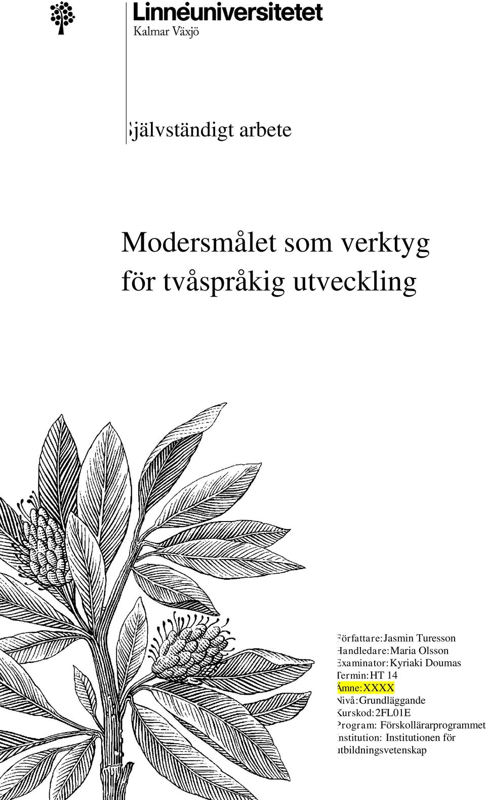 Doumas Termin:HT 14 Ämne:XXXX Nivå:Grundläggande Kurskod:2FL01E