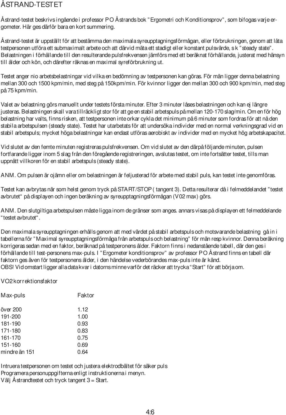 konstant pulsvärde, s k steady state.