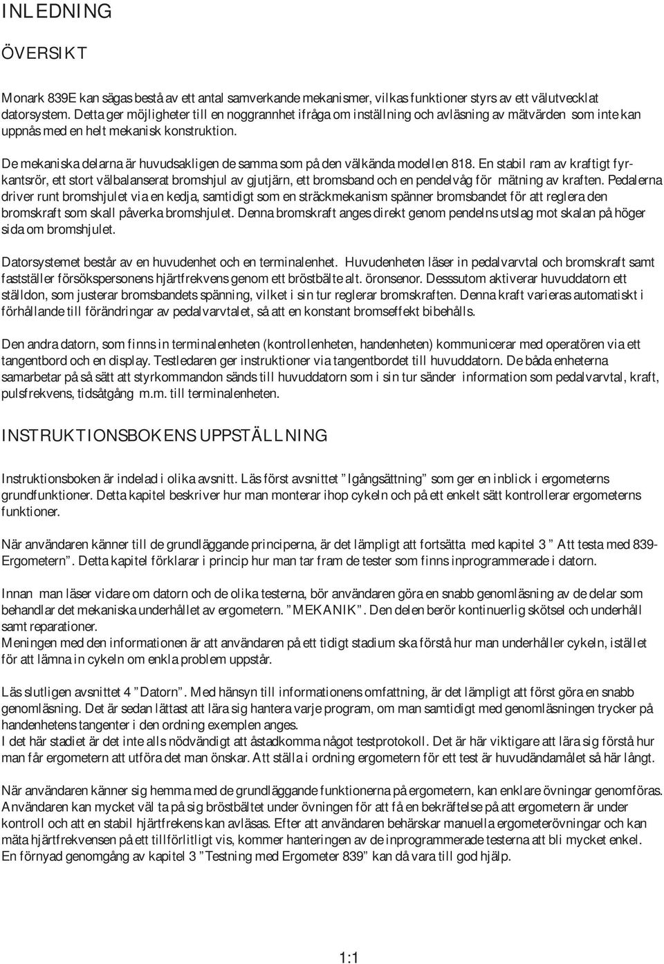 De mekaniska delarna är huvudsakligen de samma som på den välkända modellen 818.