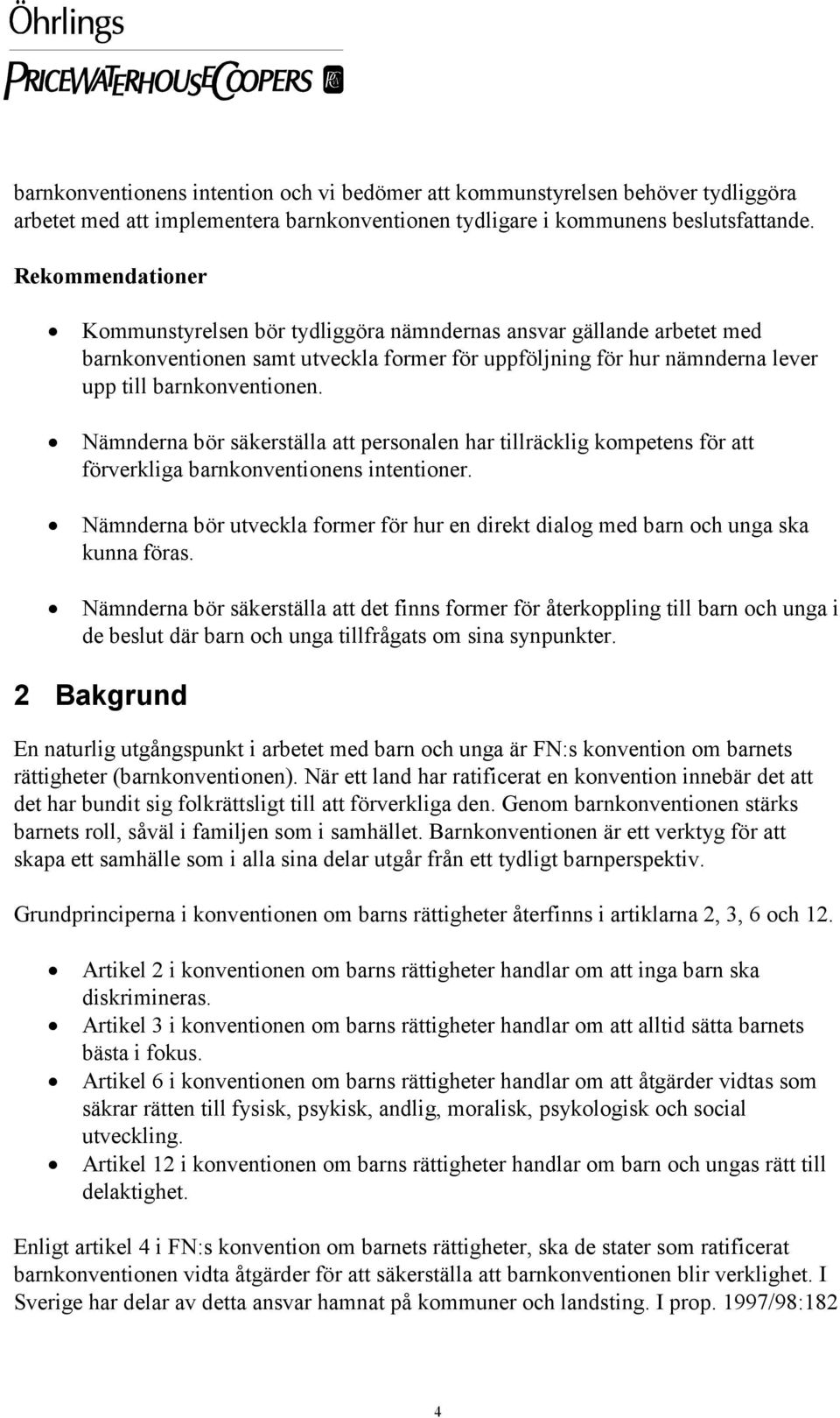 Nämnderna bör säkerställa att personalen har tillräcklig kompetens för att förverkliga barnkonventionens intentioner.