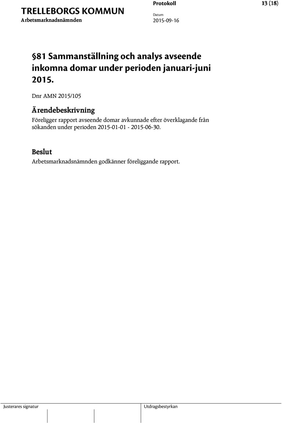 Dnr AMN 2015/105 Föreligger rapport avseende domar avkunnade efter