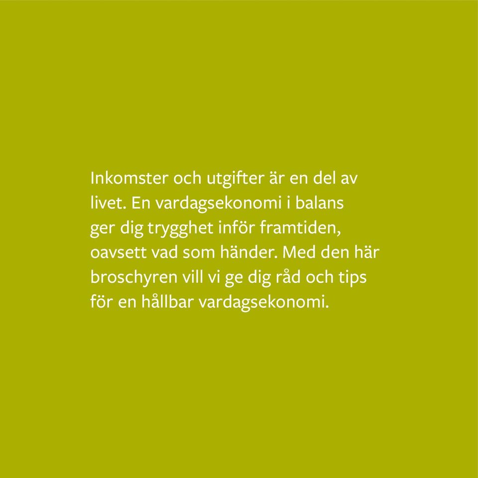 framtiden, oavsett vad som händer.