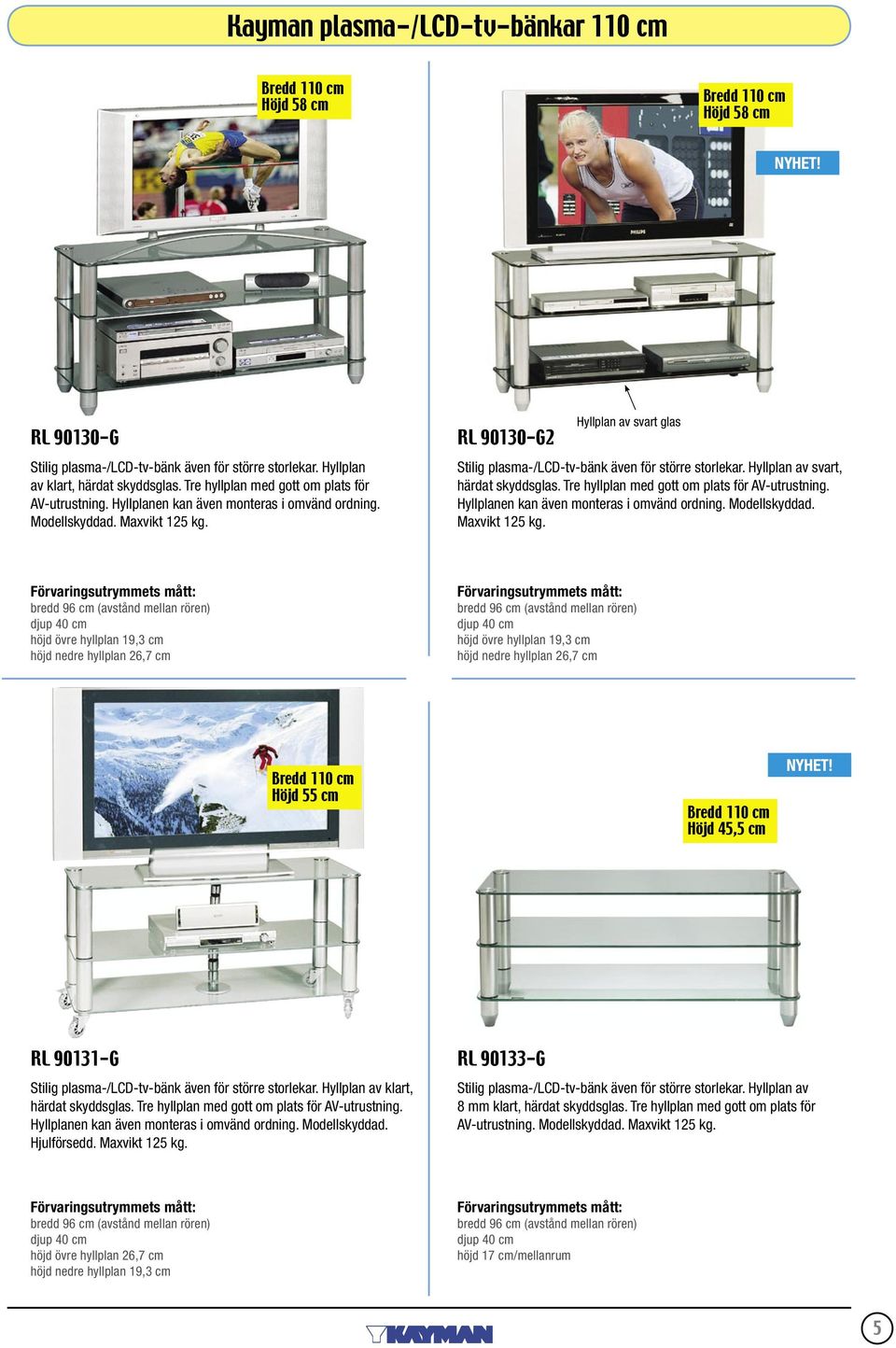 RL 90130-G2 Hyllplan av svart glas Stilig plasma-/lcd-tv-bänk även för större storlekar. Hyllplan av svart, härdat skyddsglas.