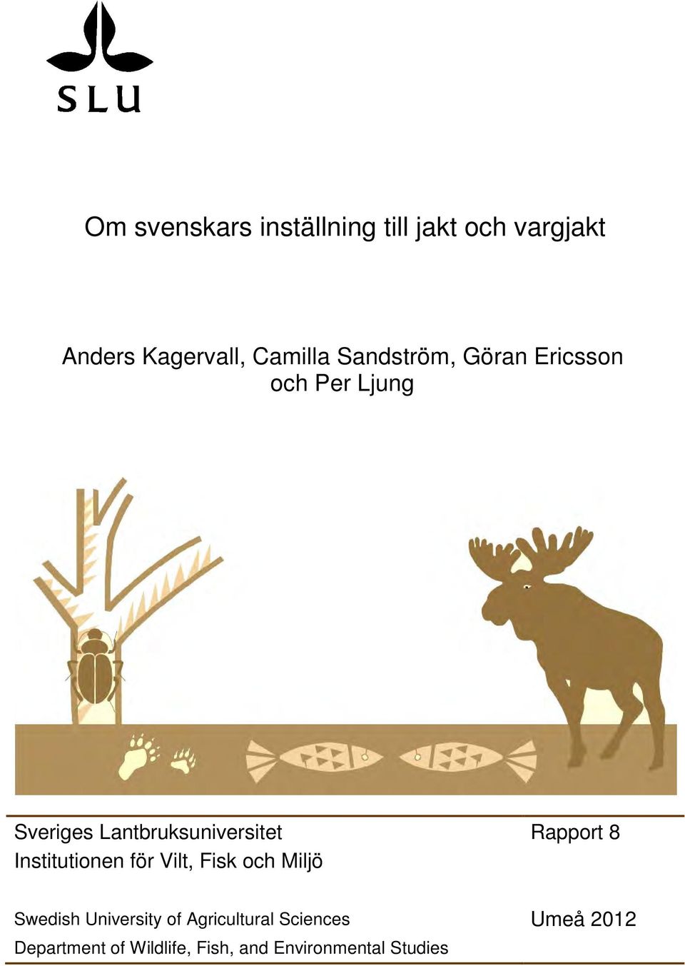 Rapport 8 Institutionen för Vilt, Fisk och Miljö Swedish University of