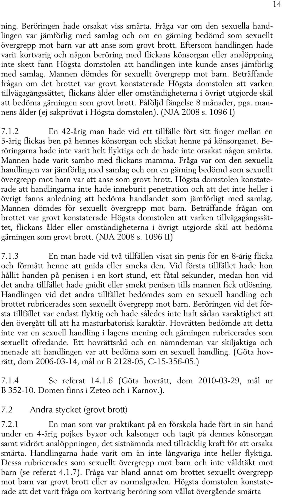 Mannen dömdes för sexuellt övergrepp mot barn.