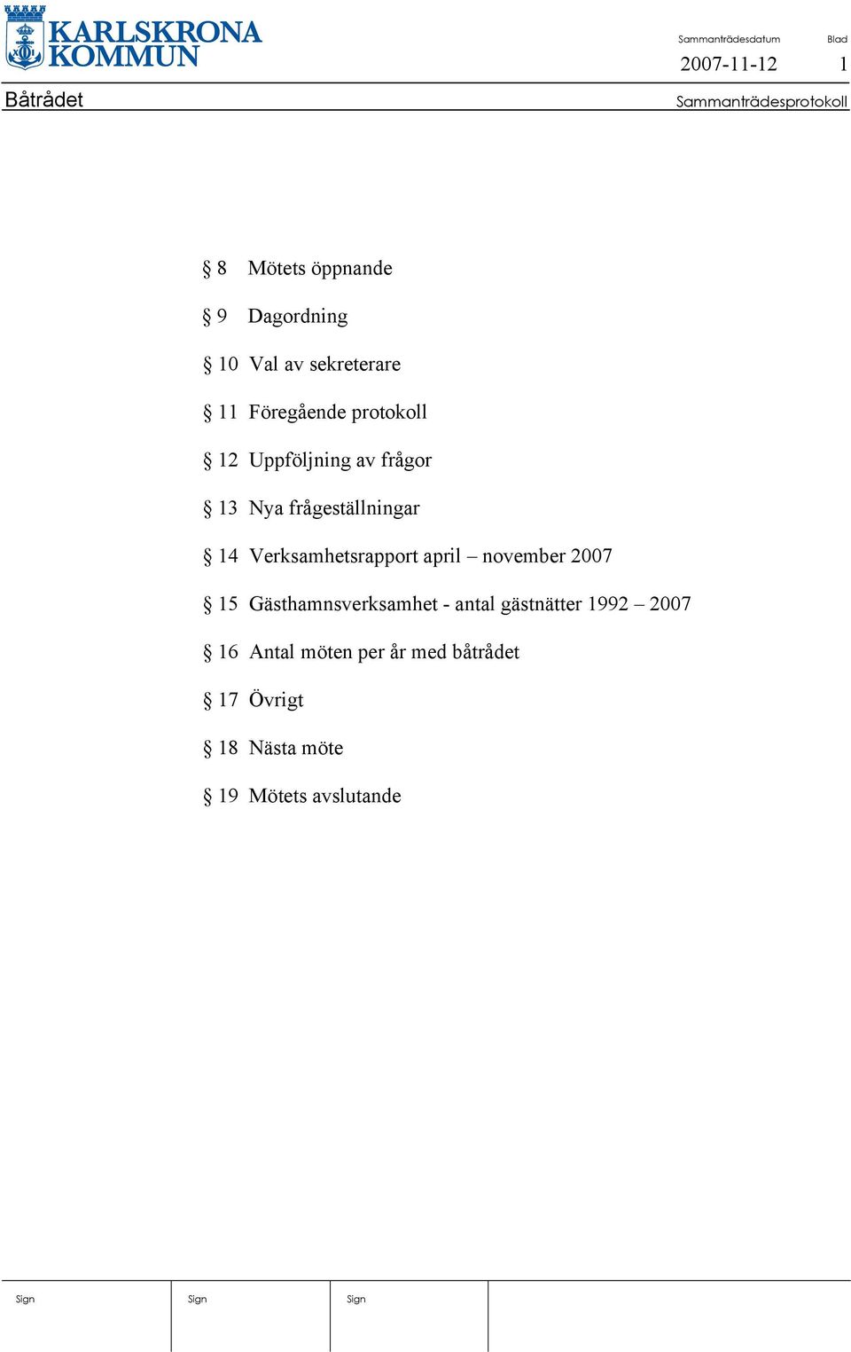 Verksamhetsrapport april november 2007 15 Gästhamnsverksamhet - antal