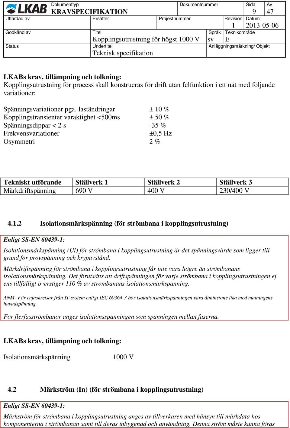 Märkdriftspänning 690 V 400 V 230/400 V 4.1.