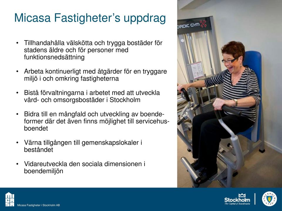 arbetet med att utveckla vård- och omsorgsbostäder i Stockholm Bidra till en mångfald och utveckling av boendeformer där det