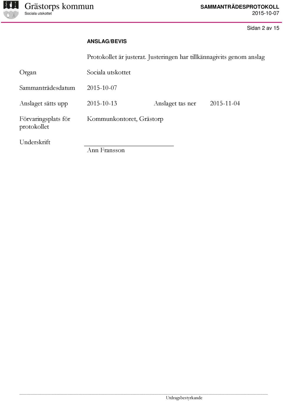 Sammanträdesdatum Anslaget sätts upp 2015-10-13 Anslaget tas ner