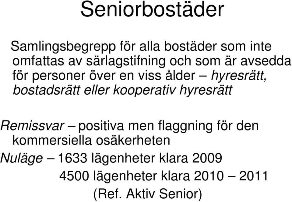 kooperativ hyresrätt Remissvar positiva men flaggning för den kommersiella