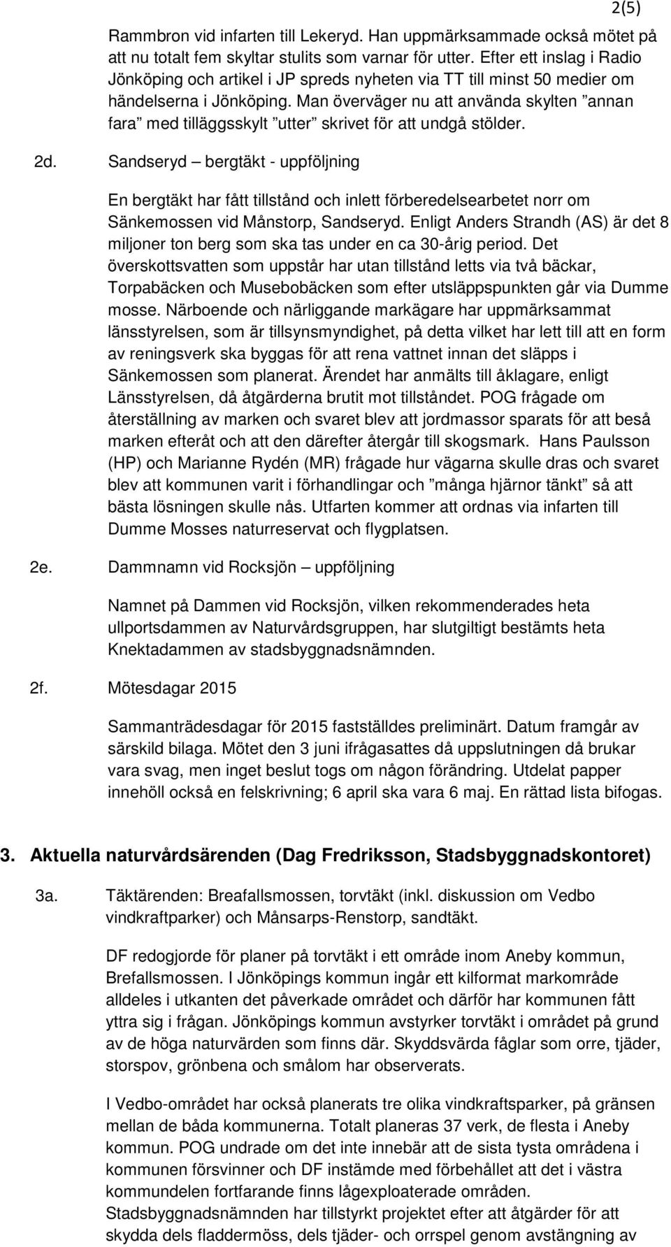 Man överväger nu att använda skylten annan fara med tilläggsskylt utter skrivet för att undgå stölder. 2d.