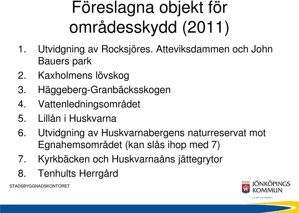 Vattenledningsområdet 5. Lillån i Huskvarna 6.