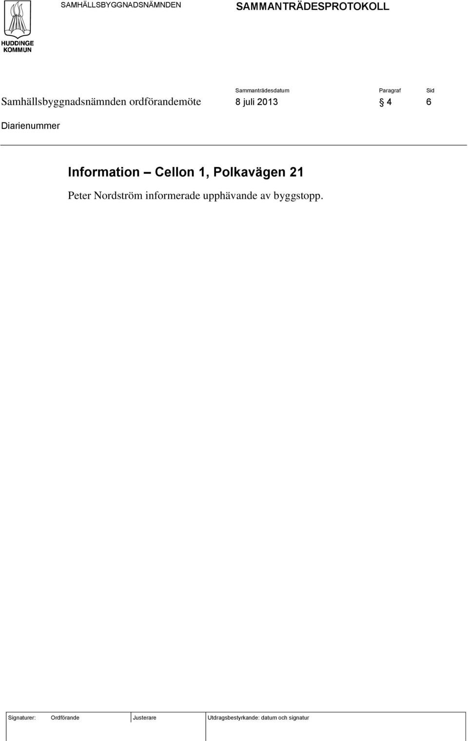 Information Cellon 1, Polkavägen 21