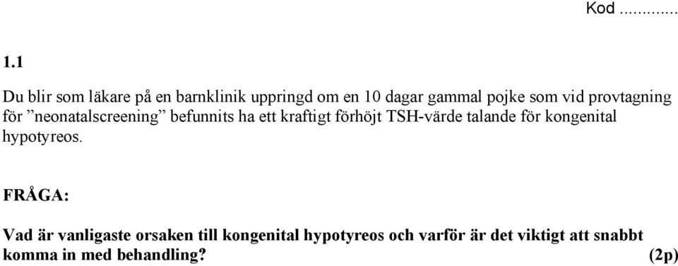 TSH-värde talande för kongenital hypotyreos.